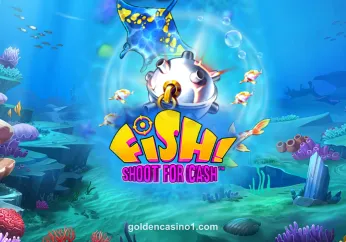 FISH! Shoot For Cash - Trò chơi săn cá bắn tiền tại goldencasino1
